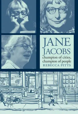 Jane Jacobs: campion al orașelor, campion al oamenilor - Jane Jacobs: Champion of Cities, Champion of People