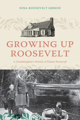 Growing Up Roosevelt: Memoriile unei nepoate a lui Eleanor Roosevelt - Growing Up Roosevelt: A Granddaughter's Memoir of Eleanor Roosevelt