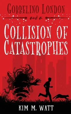 Gobbelino London & o Coliziune de Catastrofe: Pisici, snark și sfârșitul lumii (o fantezie urbană Yorkshire) - Gobbelino London & a Collision of Catastrophes: Cats, snark, and the end of the world (a Yorkshire urban fantasy)