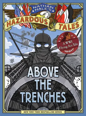 Deasupra tranșeelor (Nathan Hale's Hazardous Tales #12) - Above the Trenches (Nathan Hale's Hazardous Tales #12)