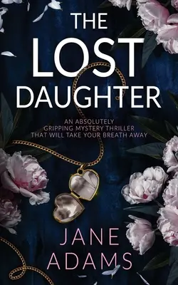 THE LOST DAUGHTER un thriller misterios absolut captivant care vă va tăia respirația - THE LOST DAUGHTER an absolutely gripping mystery thriller that will take your breath away
