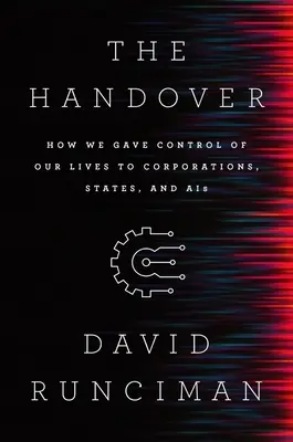 The Handover: Cum am dat controlul vieții noastre corporațiilor, statelor și Ais - The Handover: How We Gave Control of Our Lives to Corporations, States and Ais