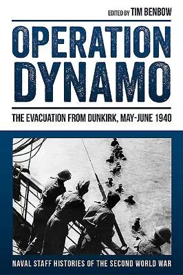 Operațiunea Dynamo: Evacuarea de la Dunkerque, mai-iunie 1940 - Operation Dynamo: The Evacuation from Dunkirk, May-June 1940