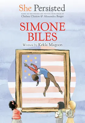 Ea a persistat: Simone Biles - She Persisted: Simone Biles