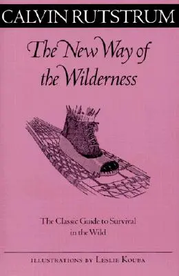New Way Of The Wilderness - Ghidul clasic pentru supraviețuirea în sălbăticie - New Way Of The Wilderness - The Classic Guide to Survival in the Wild