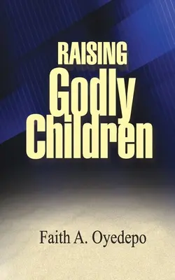 Creșterea copiilor evlavioși - Raising Godly Children