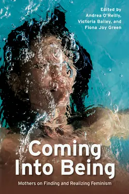 Coming Into Being: Mamele despre găsirea și realizarea feminismului - Coming Into Being: Mothers on Finding and Realizing Feminism