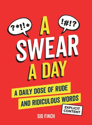 O înjurătură pe zi: O doză zilnică de cuvinte grosolane și ridicole - A Swear a Day: A Daily Dose of Rude and Ridiculous Words