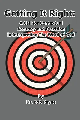 Înțelegerea corectă: Acuratețea și precizia contextuală în interpretarea Cuvântului lui Dumnezeu - Getting It Right: Contextual Accuracy and Precision in Interpreting the Word of God