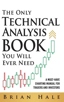 Singura carte de analiză tehnică de care veți avea nevoie vreodată - The Only Technical Analysis Book You Will Ever Need