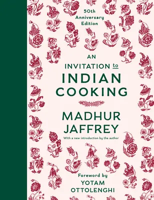 O invitație la bucătăria indiană: ediția aniversară de 50 de ani: O carte de bucate - An Invitation to Indian Cooking: 50th Anniversary Edition: A Cookbook