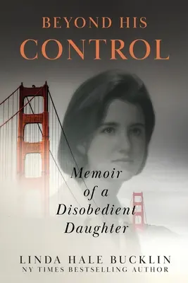 Beyond His Control: Memoriile unei fiice neascultătoare (ediția a doua) (Memoir of a Disobedient Daughter) - Beyond His Control: Memoir of a Disobedient Daughter (Second Edition)