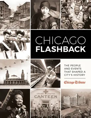 Chicago Flashback: Oamenii și evenimentele care au modelat istoria unui oraș - Chicago Flashback: The People and Events That Shaped a City's History