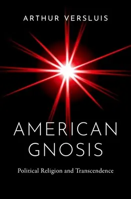 Gnoza americană: Religie politică și transcendență - American Gnosis: Political Religion and Transcendence