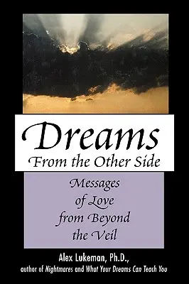 Vise din partea cealaltă: Mesaje de iubire de dincolo de văl - Dreams from the Other Side: Messages of Love from Beyond the Veil