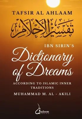 Dicționarul de vise al lui Ibn Sirin: Conform tradițiilor interioare islamice - Ibn Sirin's Dictionary of Dreams: According to Islamic Inner Traditions