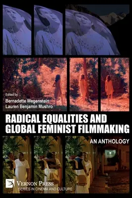 Radical Equalities and Global Feminist Filmmaking: O antologie - Radical Equalities and Global Feminist Filmmaking: An Anthology