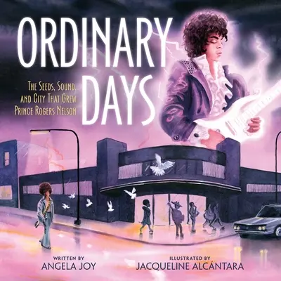 Zile obișnuite: Semințele, sunetul și orașul care l-au crescut pe Prince Rogers Nelson - Ordinary Days: The Seeds, Sound, and City That Grew Prince Rogers Nelson