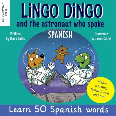 Lingo Dingo și astronautul care vorbea spaniola: Învață spaniolă pentru copii; cărți bilingve în spaniolă și engleză pentru copii și copii - Lingo Dingo and the astronaut who spoke Spanish: Learn Spanish for kids; bilingual Spanish and English books for kids and children