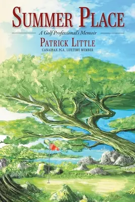 Summer Place: Memoriile unui profesionist de golf - Summer Place: A Golf Professional's Memoir