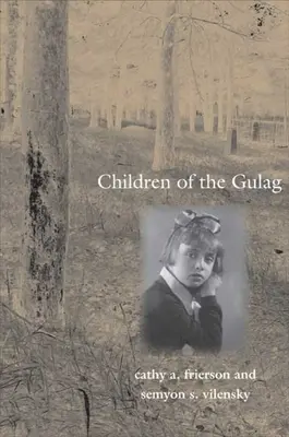 Copiii din Gulag - Children of the Gulag