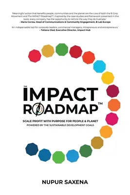 Foaia de parcurs IMPACT: Creșterea profitului cu scop pentru oameni și planetă (TM). Susținut de Obiectivele de dezvoltare durabilă. - The IMPACT Roadmap: Scale Profit with Purpose for People and Planet(TM). Powered by the Sustainable Development Goals.