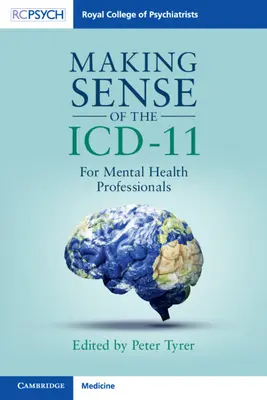 Înțelegerea ICD-11: pentru profesioniștii din domeniul sănătății mintale - Making Sense of the ICD-11: For Mental Health Professionals