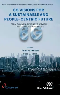 Viziuni 6G pentru un viitor durabil și centrat pe oameni: De la comunicații la servicii, perspectiva CONASENSE - 6G Visions for a Sustainable and People-centric Future: From Communications to Services, the CONASENSE Perspective