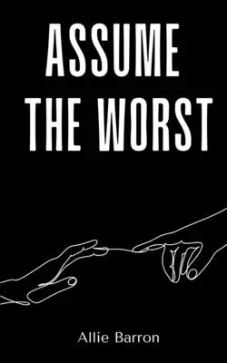 Presupune ce e mai rău - Assume the Worst
