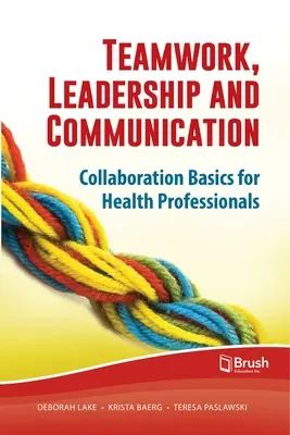 Munca în echipă, leadership și comunicare: Bazele colaborării pentru profesioniștii din domeniul sănătății - Teamwork, Leadership and Communication: Collaboration Basics for Health Professionals
