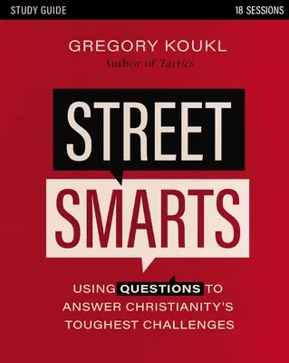 Ghid de studiu Street Smarts: Utilizarea întrebărilor pentru a răspunde celor mai dificile provocări ale creștinismului - Street Smarts Study Guide: Using Questions to Answer Christianity's Toughest Challenges