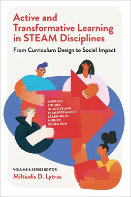Învățarea activă și transformativă în disciplinele Steam: De la proiectarea curriculumului la impactul social - Active and Transformative Learning in Steam Disciplines: From Curriculum Design to Social Impact