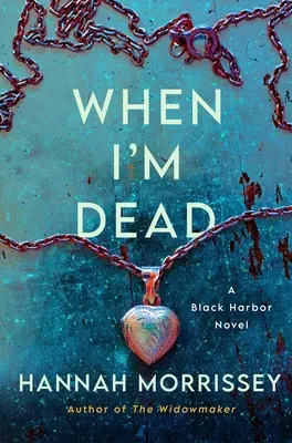 Când voi fi mort: Un roman Black Harbor - When I'm Dead: A Black Harbor Novel