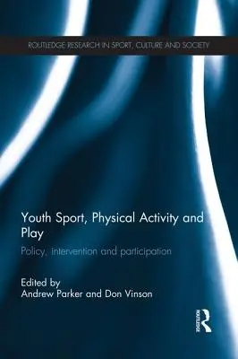 Youth Sport, Physical Activity and Play: Politici, intervenții și participare - Youth Sport, Physical Activity and Play: Policy, Interventions and Participation