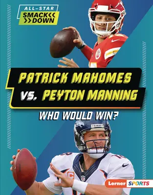 Patrick Mahomes vs. Peyton Manning: Cine ar câștiga? - Patrick Mahomes vs. Peyton Manning: Who Would Win?