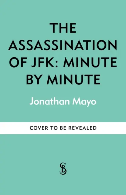 Asasinarea lui JFK: Minut cu minut - Assassination of  JFK: Minute by Minute