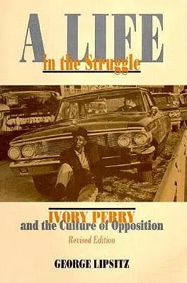 A Life in the Struggle: Ivory Perry și cultura opoziției - A Life in the Struggle: Ivory Perry and the Culture of Opposition