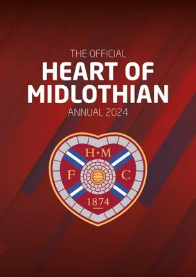 Anuarul oficial Heart of Midlothian FC 2024 - The Official Heart of Midlothian FC Annual 2024