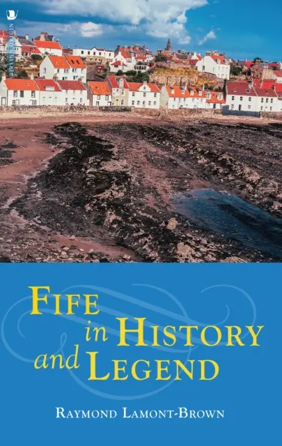 Fife în istorie și legendă - Fife in History and Legend