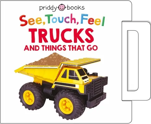 See, Touch, Feel: Trucks and Things That Go: O carte zgomotoasă cu tăblițe - See, Touch, Feel: Trucks and Things That Go: A Noisy Pull-Tab Book