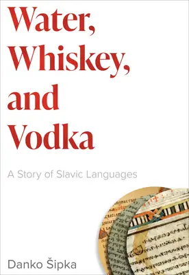 Apă, whisky și vodcă: O poveste a limbilor slave - Water, Whiskey, and Vodka: A Story of Slavic Languages