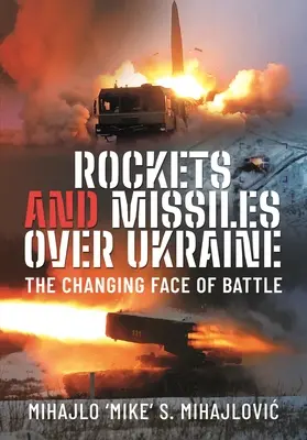 Rachete și rachete deasupra Ucrainei: Schimbarea la față a bătăliei - Rockets and Missiles Over Ukraine: The Changing Face of Battle