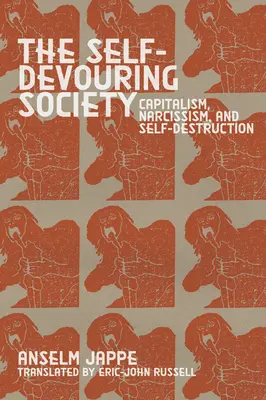 Societatea autodevoratoare: Capitalism, narcisism și auto-distrugere - The Self-Devouring Society: Capitalism, Narcissism, and Self-Destruction