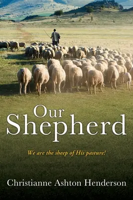 Păstorul nostru: Noi suntem oile din pășunea Lui! - Our Shepherd: We are the sheep of His pasture!