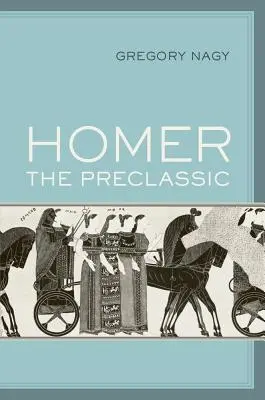 Homer în perioada preclasică: Volumul 67 - Homer the Preclassic: Volume 67