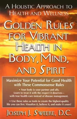 Reguli de aur pentru o sănătate vibrantă în corp, minte și spirit: O abordare holistică a sănătății și bunăstării - Golden Rules for Vibrant Health in Body, Mind, and Spirit: A Holistic Approach to Health and Wellness