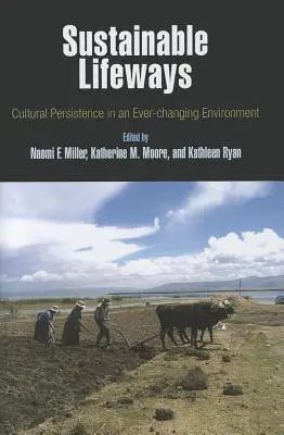 Căi de viață durabile: Persistența culturală într-un mediu în continuă schimbare - Sustainable Lifeways: Cultural Persistence in an Ever-Changing Environment