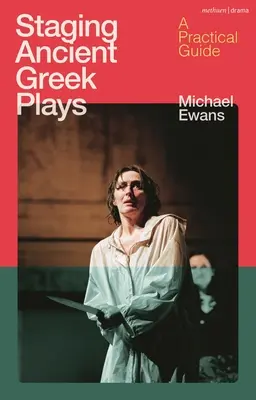 Punerea în scenă a pieselor grecești antice: Un ghid practic - Staging Ancient Greek Plays: A Practical Guide