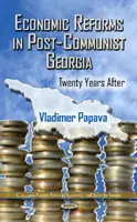 Reforme economice în Georgia postcomunistă - douăzeci de ani după - Economic Reforms in Post-Communist Georgia - Twenty Years After
