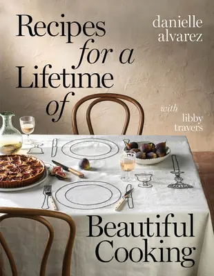 Rețete pentru o viață întreagă de gătit frumos - Recipes for a Lifetime of Beautiful Cooking